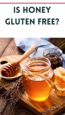 Is Raw Honey Gluten Free? Exploring the Sweet Connection Between Honey and Gluten