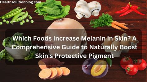 Which Food Decrease Melanin in Skin: Exploring the Myth and Reality